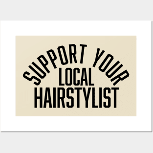 Support Your Local Hairstylist Posters and Art